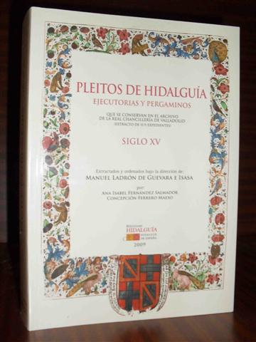 PLEITOS DE HIDALGUA ejecutorias y pergaminos que se conservan en el Archivo de la Real Chancillera de VALLADOLID (extracto de sus expedientes). Siglo XV